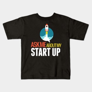 Ask Me About My STARTUP Kids T-Shirt